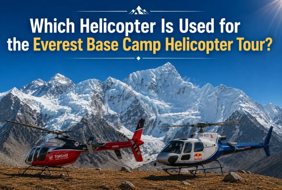 Which Helicopter use for everest base camp heli tour