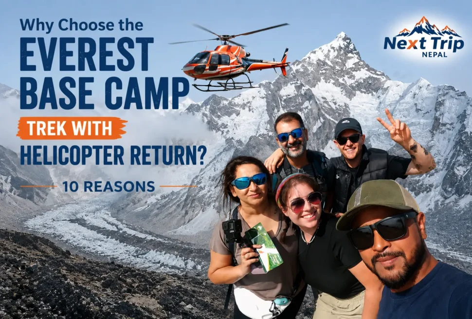 Why Choose the Everest Base Camp Trek with Helicopter Return 10 Reasons