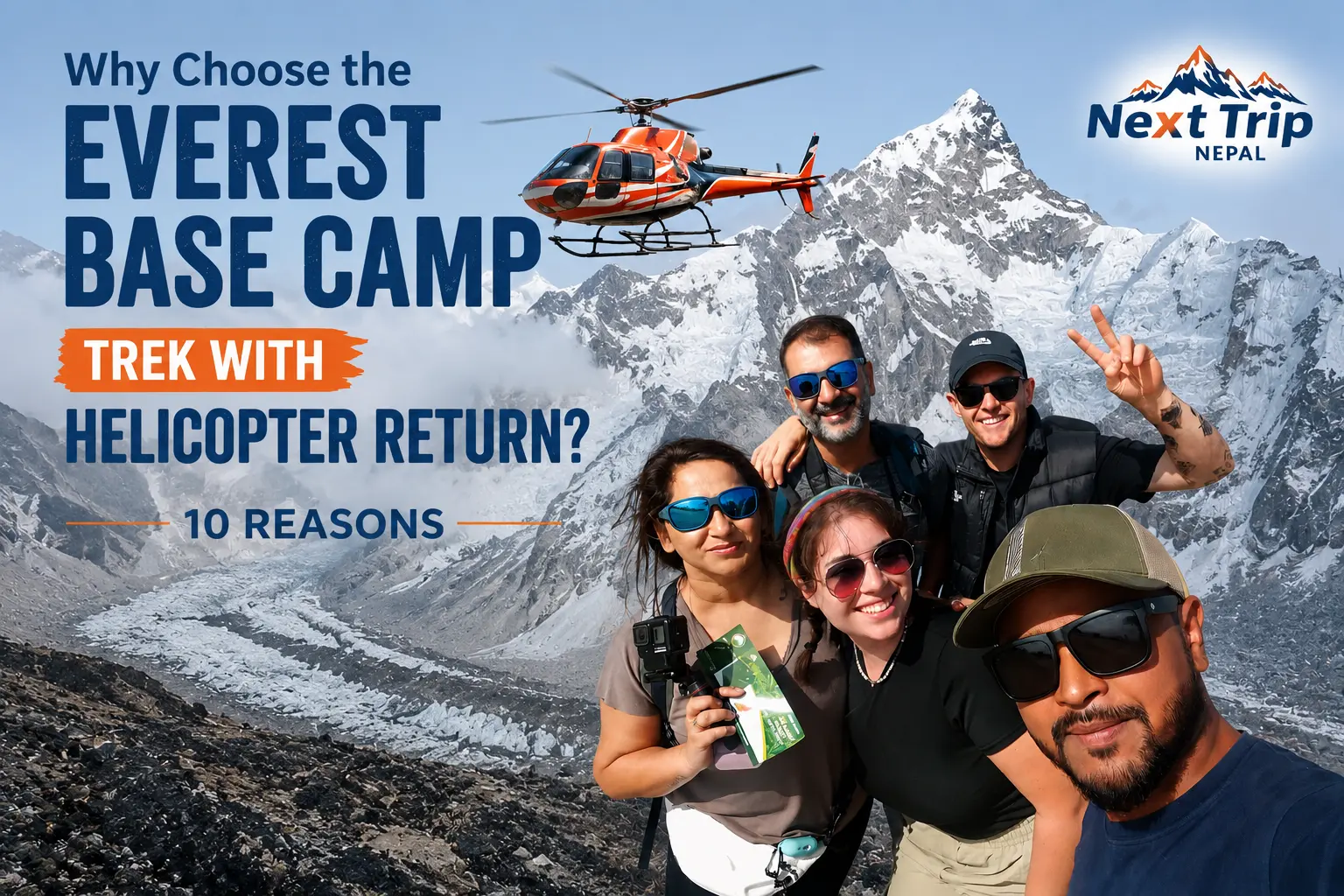 Why Choose the Everest Base Camp Trek with Helicopter Return 10 Reasons