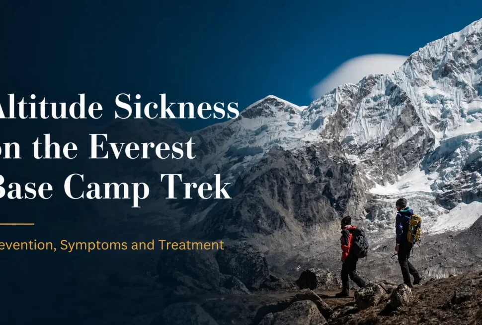 Altitude Sickness on the Everest Base Camp Trek Prevention, Symptoms and Treatment