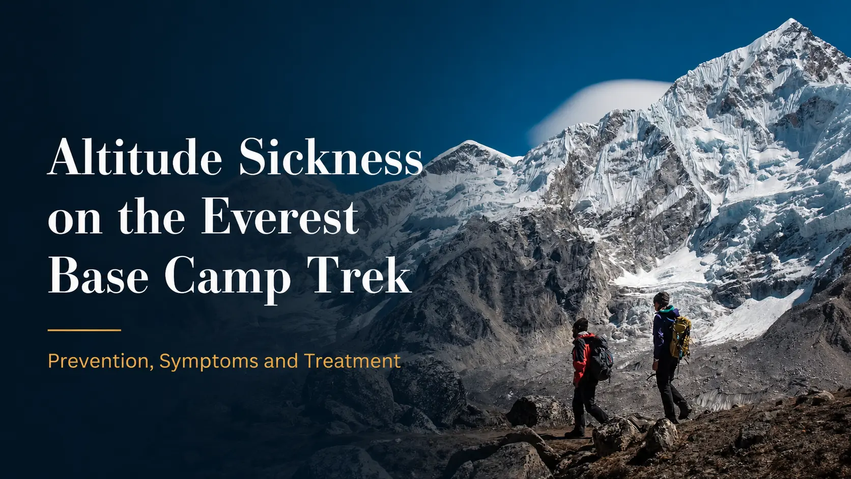 Altitude Sickness on the Everest Base Camp Trek Prevention, Symptoms and Treatment