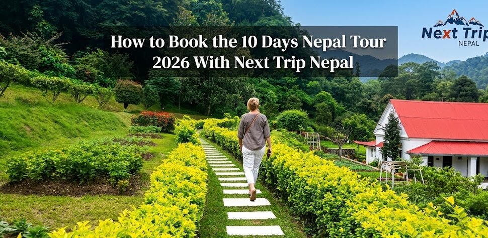 How to Book the 10 Days Nepal Tour 2026 With Next Trip Nepal