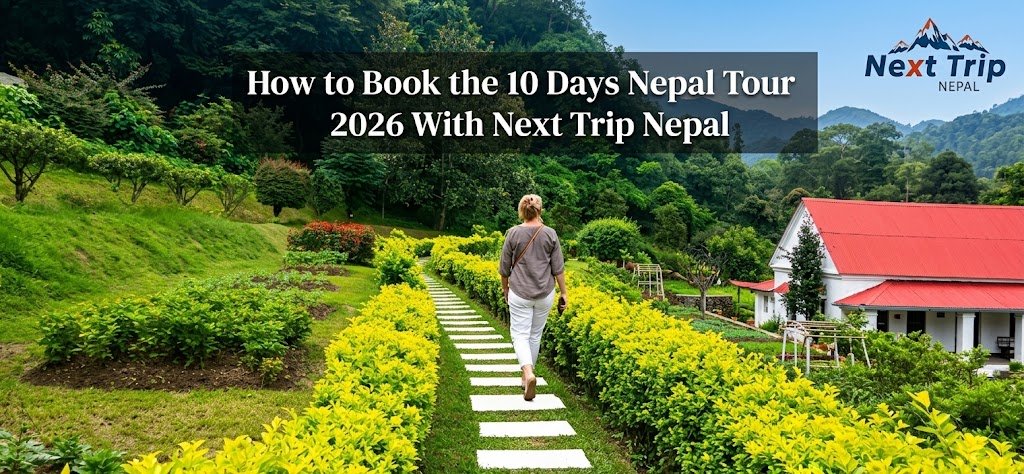 How to Book the 10 Days Nepal Tour 2026 With Next Trip Nepal